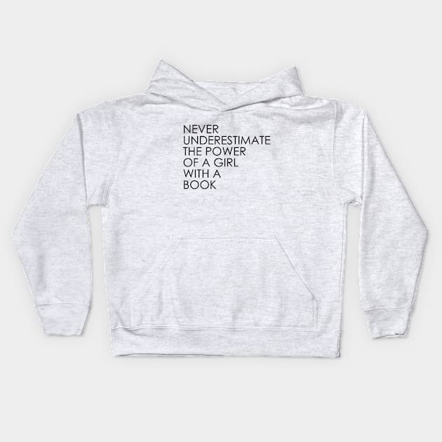 Never Underestimate The Power of A Girl With A Book Kids Hoodie by Oyeplot